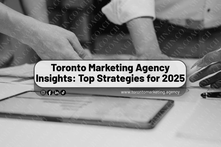 Toronto Marketing Agency Insights: Top Strategies for 2025