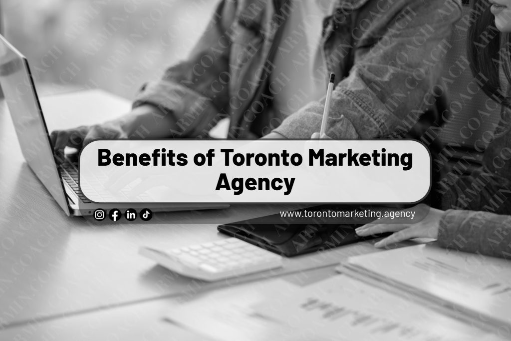 Benefits of Toronto Marketing Agency