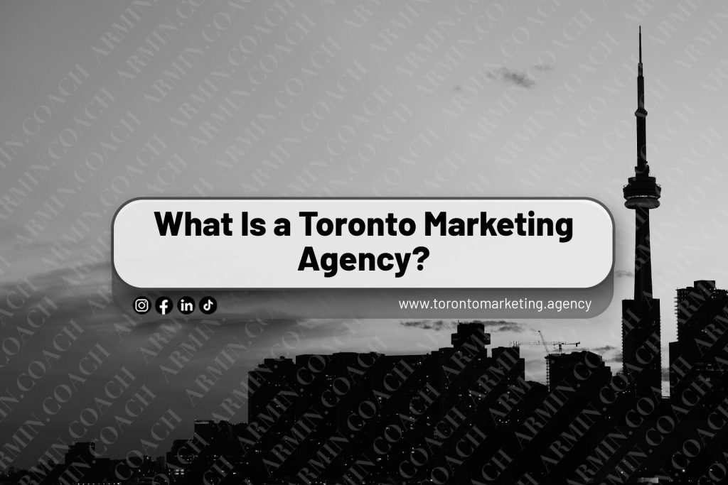 What Is a Toronto Marketing Agency?