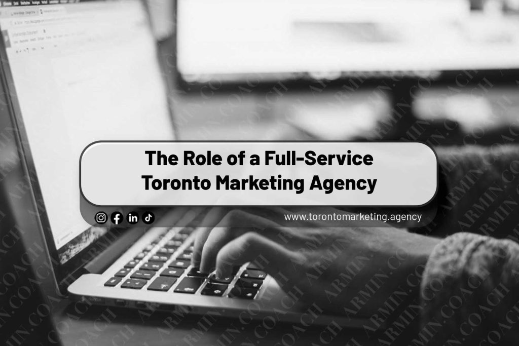 The-Role-of-a-Full-Service-Toronto-Marketing-Agency