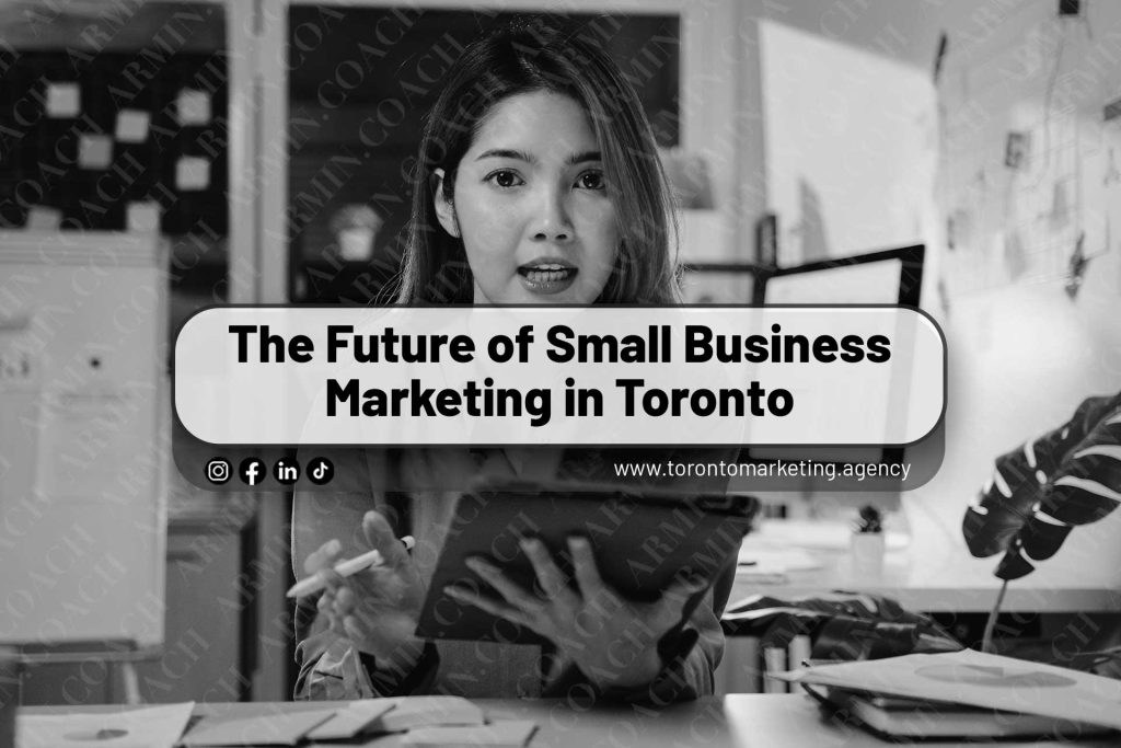 The-Future-of-Small-Business-Marketing-in-Toronto