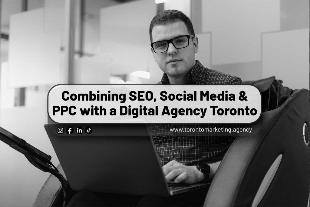 Combining-SEO-Social-Media-&-PPC-with-a-Digital-Agency-Toronto
