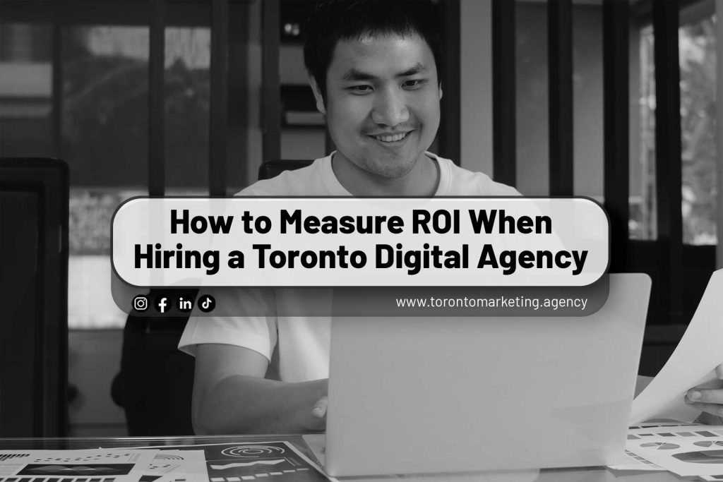 How-to-Measure-ROI-When-Hiring-a-Toronto-Digital-Agency