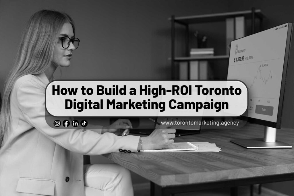 How-to-Build-a-High-ROI-Toronto-Digital-Marketing-Campaign